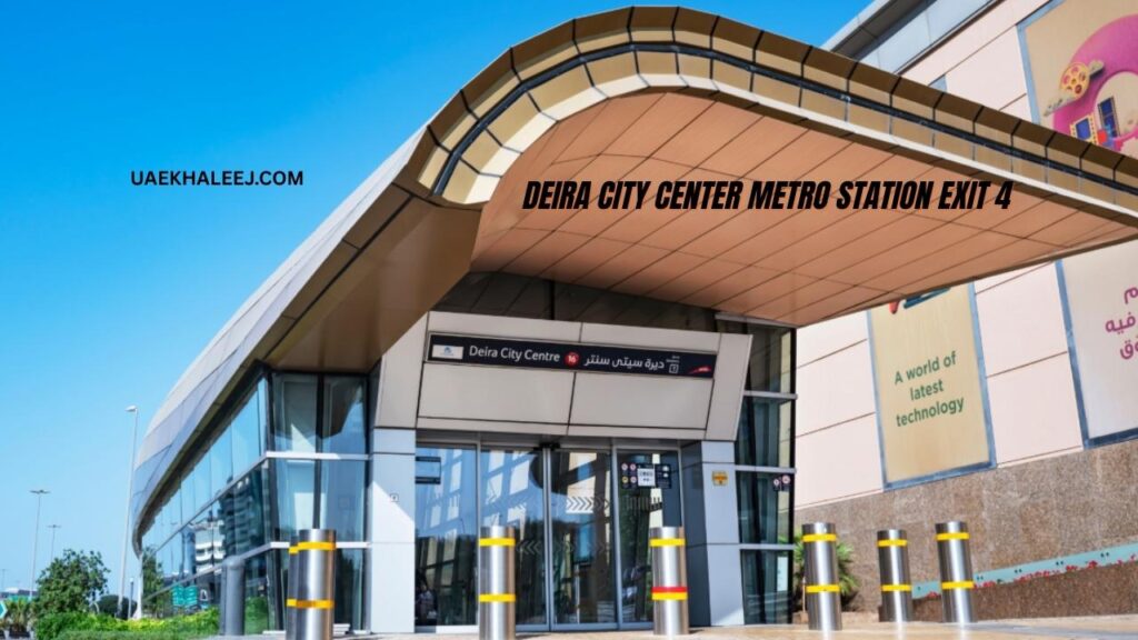 Deira City Center Metro Station Exit 4 Your Ultimate Guide